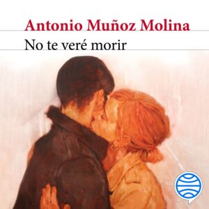 no-te-vere-morir_antonio-munoz-molina No te veré morir